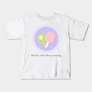 Don't be a dink, show up and play Kids T-Shirt